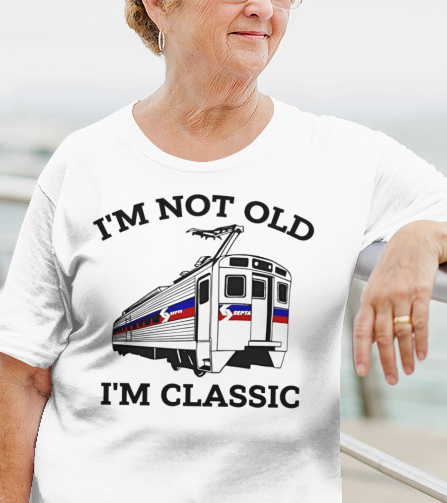 I'm Not Old I'm Classic SEPTA Train T-Shirt