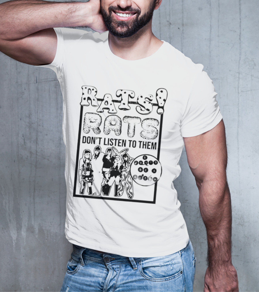 Rats Don’t Listen To Them T-Shirt