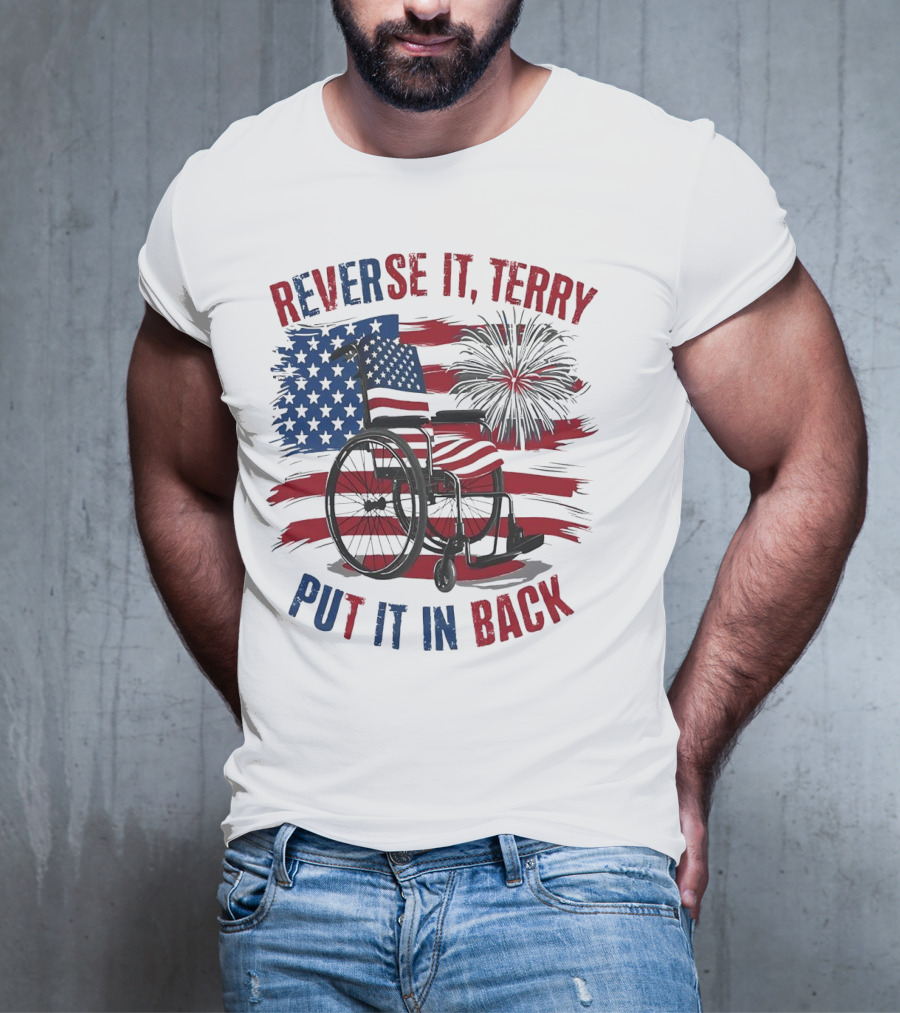 Reverse It Terry Put It In Back USA Flag Fireworks Wheelchair T-Shirt