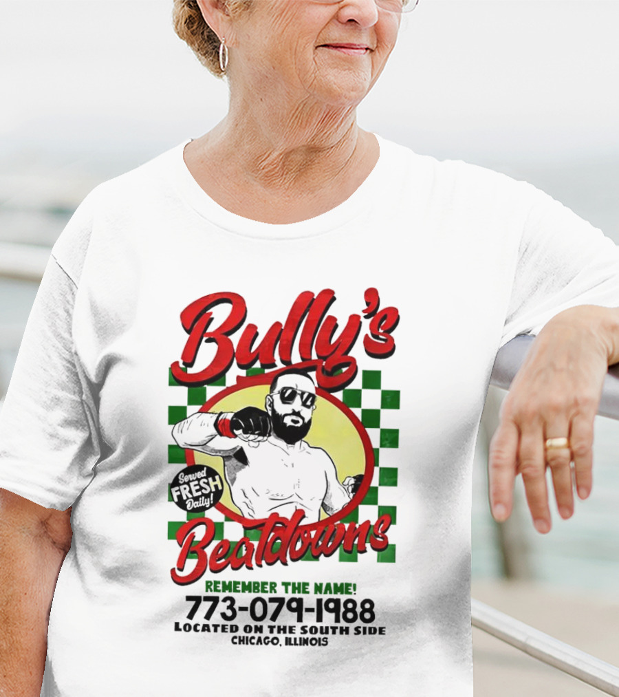 Bully’s Beatdowns Served Fresh Daily Remember The Name Chicago Illinois T-Shirt