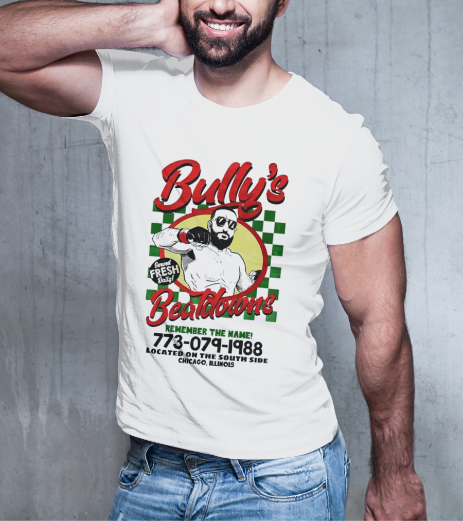 Bully’s Beatdowns Served Fresh Daily Remember The Name Chicago Illinois T-Shirt