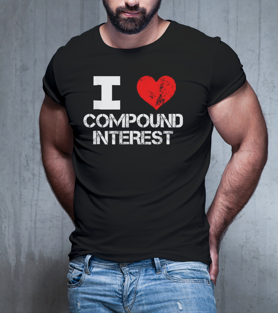 I Heart Love Compound Interest T-Shirt