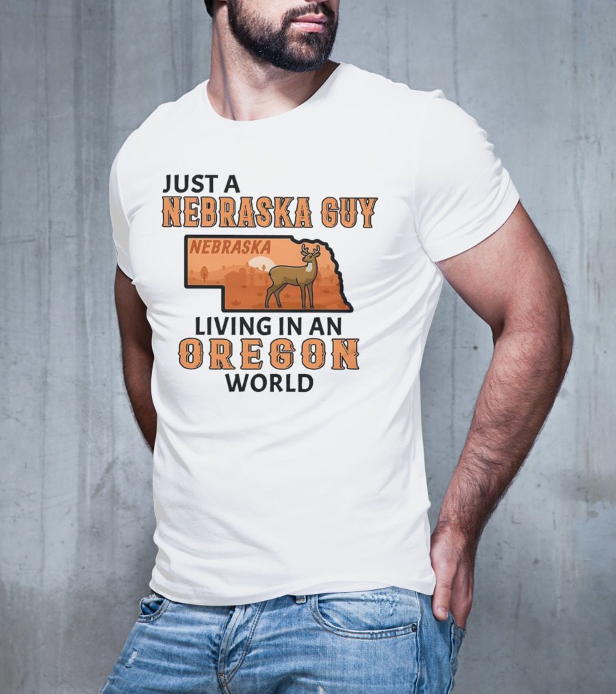 Just A Nebraska Guy Nebraska Living In An Oregon World T-Shirt