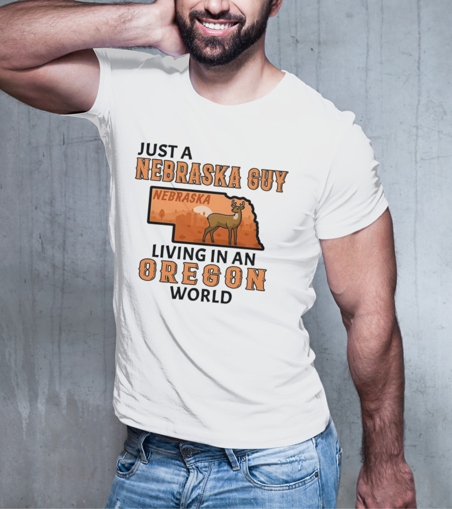 Just A Nebraska Guy Nebraska Living In An Oregon World T-Shirt
