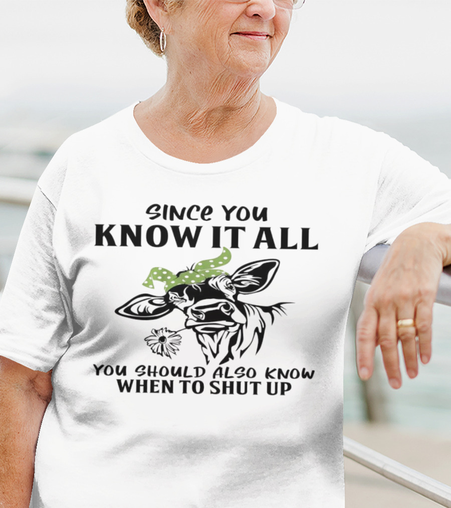Since You Know It All You Should Also Know When To Shut Up Cow With Green Polka Dot Bandana T-Shirt