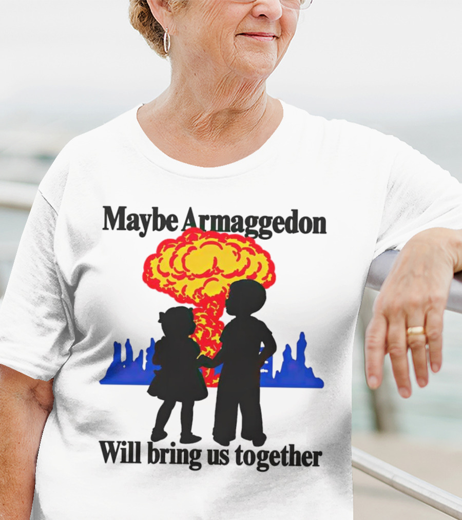 Maybe Armageddon Will Bring Us Together Kids Holding Hands Nuclear Explosion T-Shirt