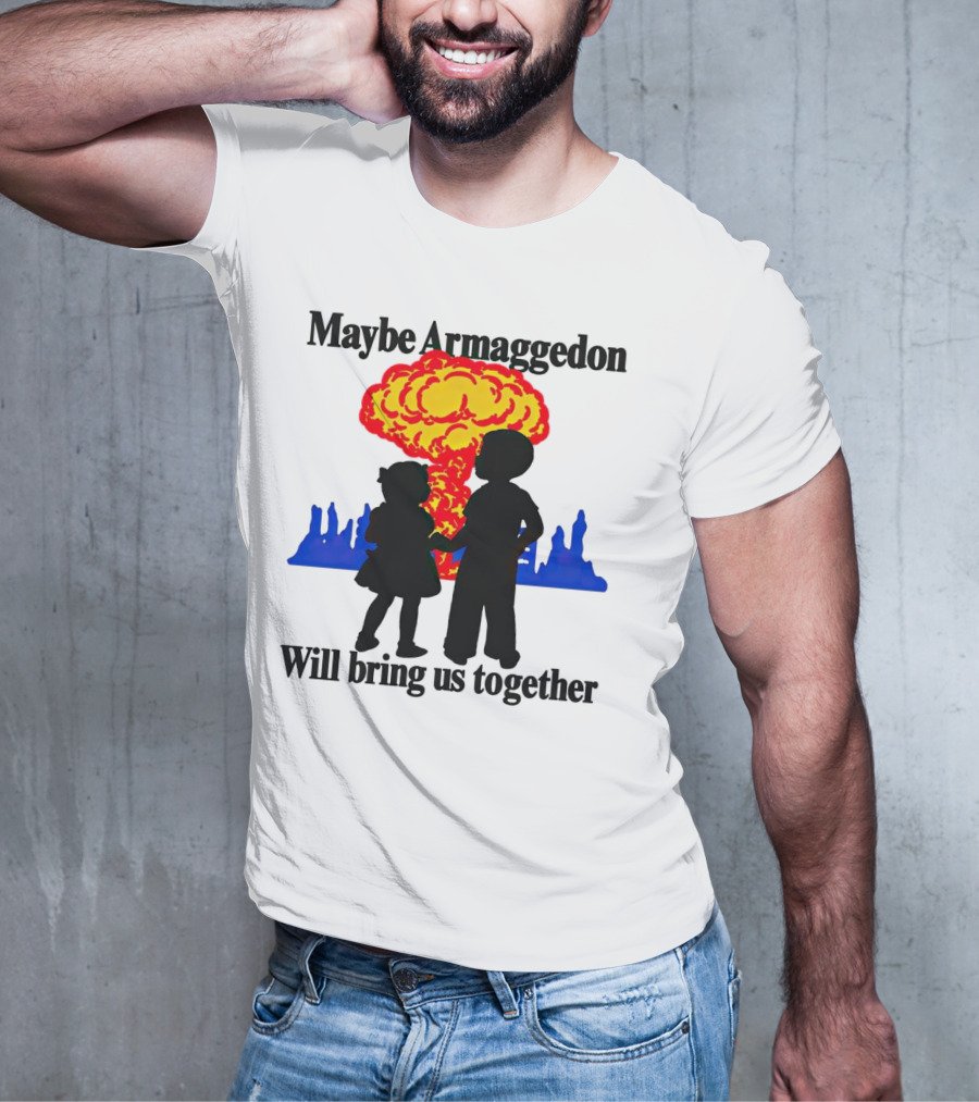 Maybe Armageddon Will Bring Us Together Kids Holding Hands Nuclear Explosion T-Shirt