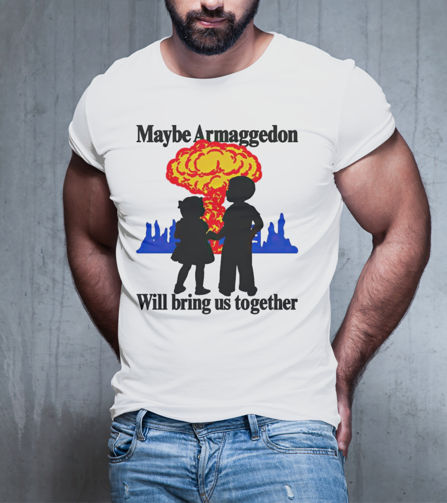 Maybe Armageddon Will Bring Us Together Kids Holding Hands Nuclear Explosion T-Shirt