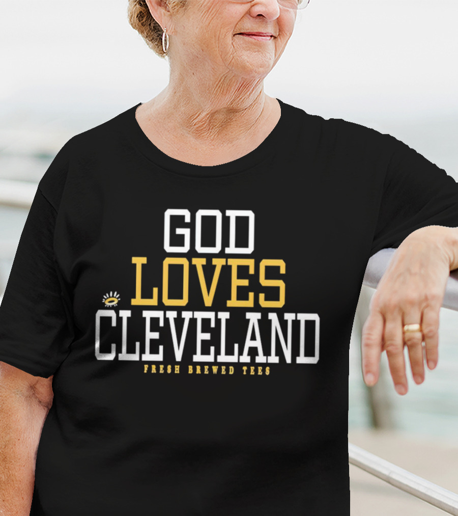 God Loves Cleveland Fresh Brewed T-Shirt