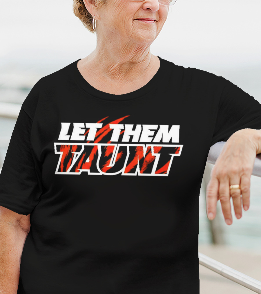 Cincinnati Bengals Let Them Taunt Tiger Stripes T-Shirt