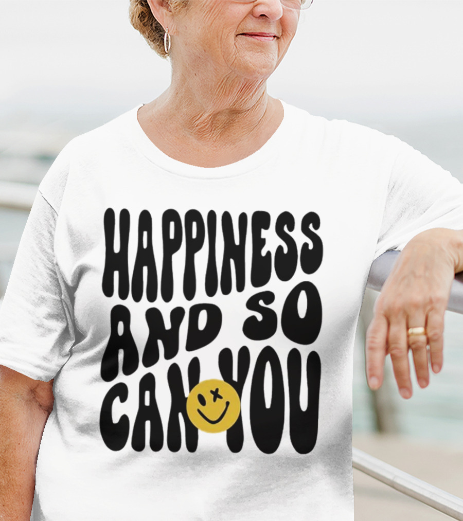 Happiness And So Can You Smiley Face T-Shirt