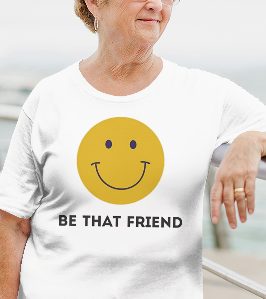 Smiley Face Be That Friend T-Shirt