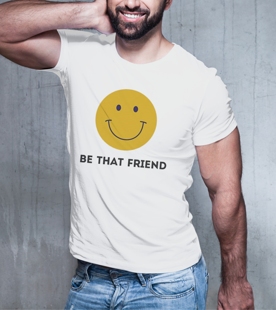 Smiley Face Be That Friend T-Shirt