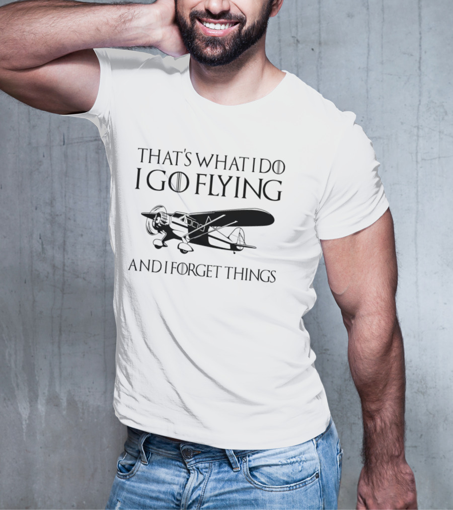 That's What I Do I Go Flying And I Forget Things Vintage Airplane T-Shirt