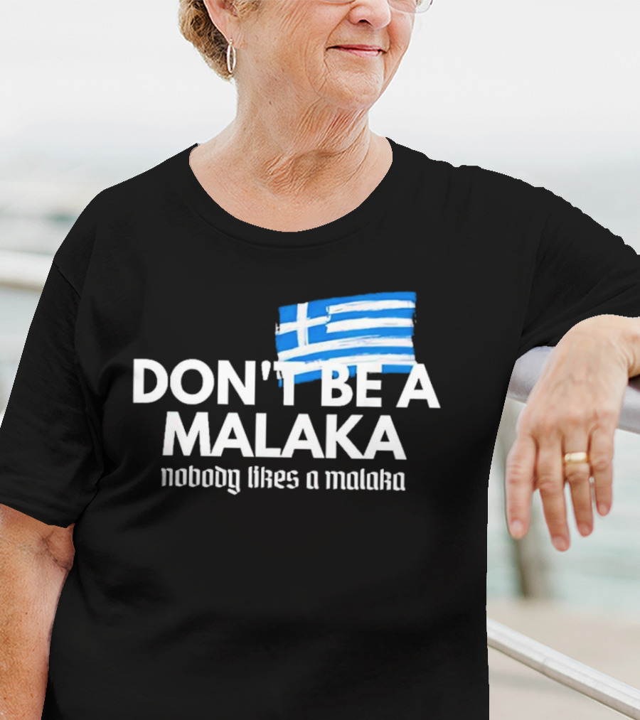 Don’t Be A Malaka Nobody Likes A Malaka Greek Flag T-Shirt