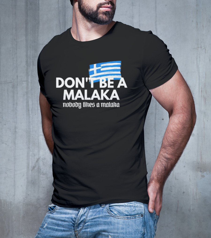Don’t Be A Malaka Nobody Likes A Malaka Greek Flag T-Shirt