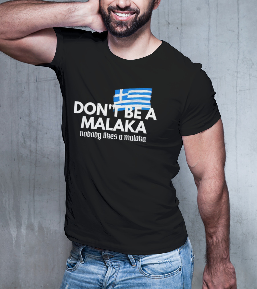 Don’t Be A Malaka Nobody Likes A Malaka Greek Flag T-Shirt