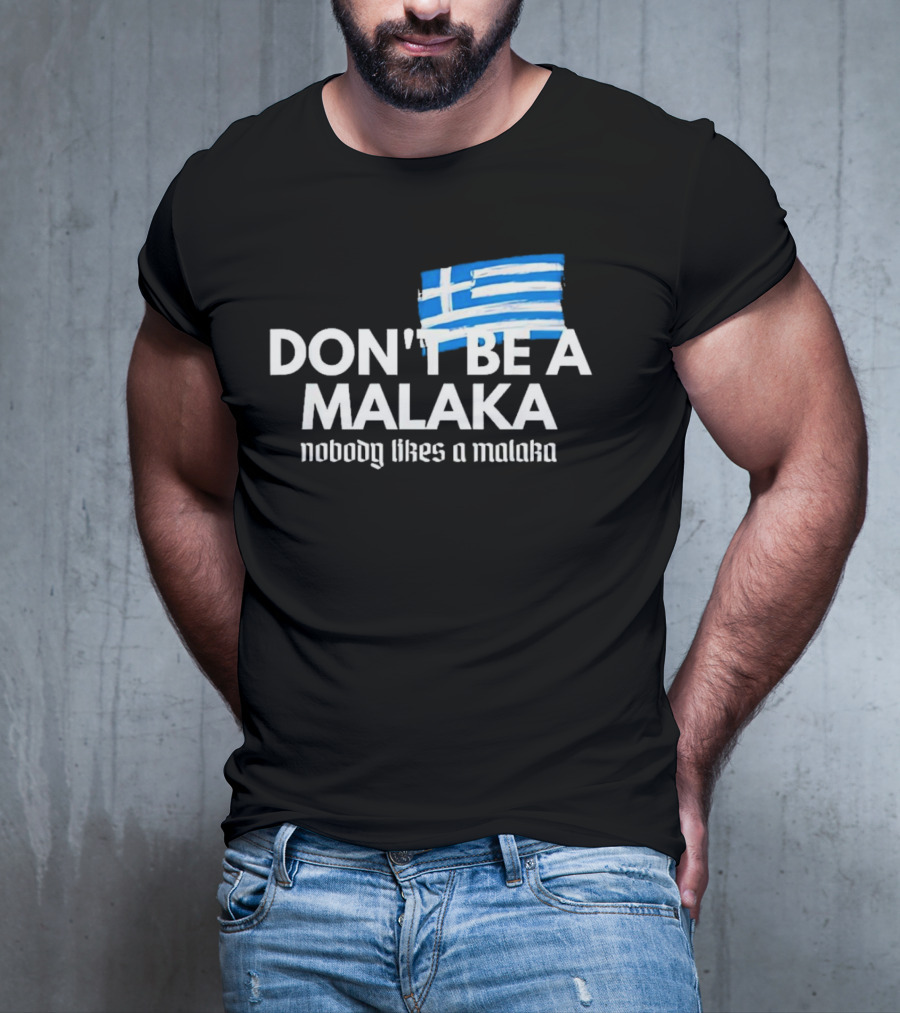 Don’t Be A Malaka Nobody Likes A Malaka Greek Flag T-Shirt
