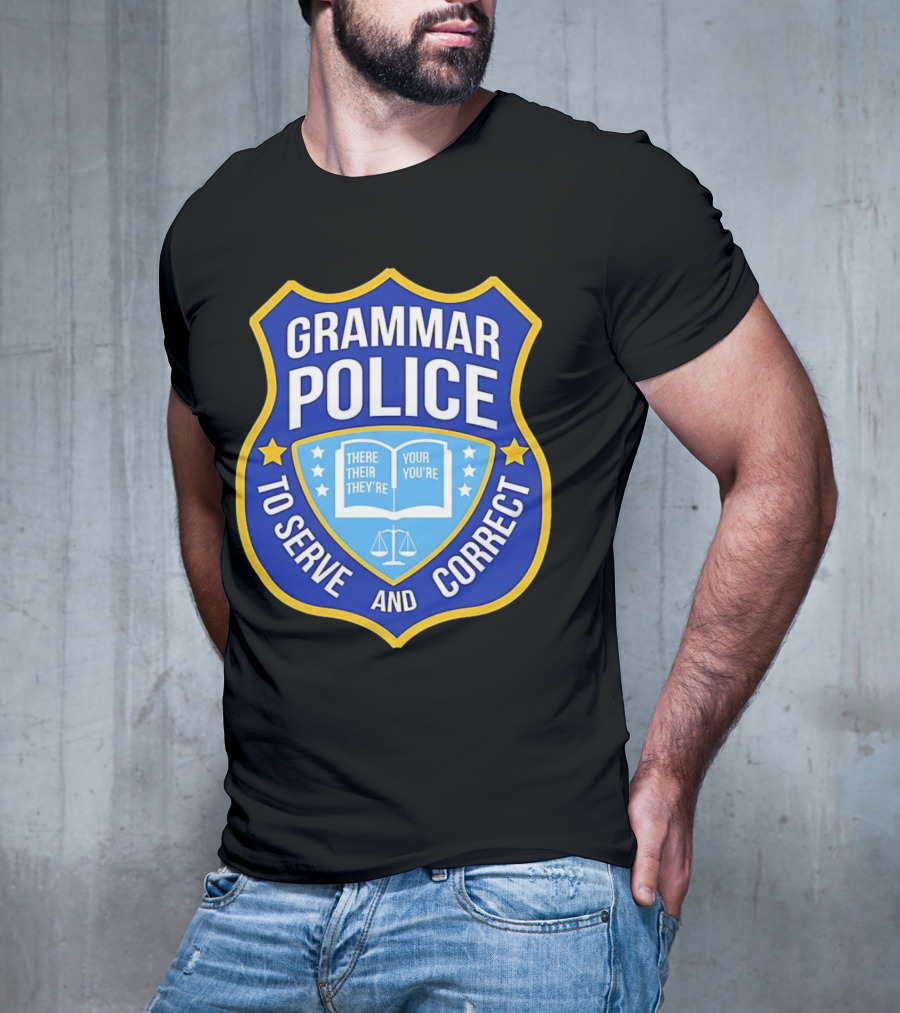 Grammar Police Badge There Their They're Your You're To Serve And Correct T-Shirt