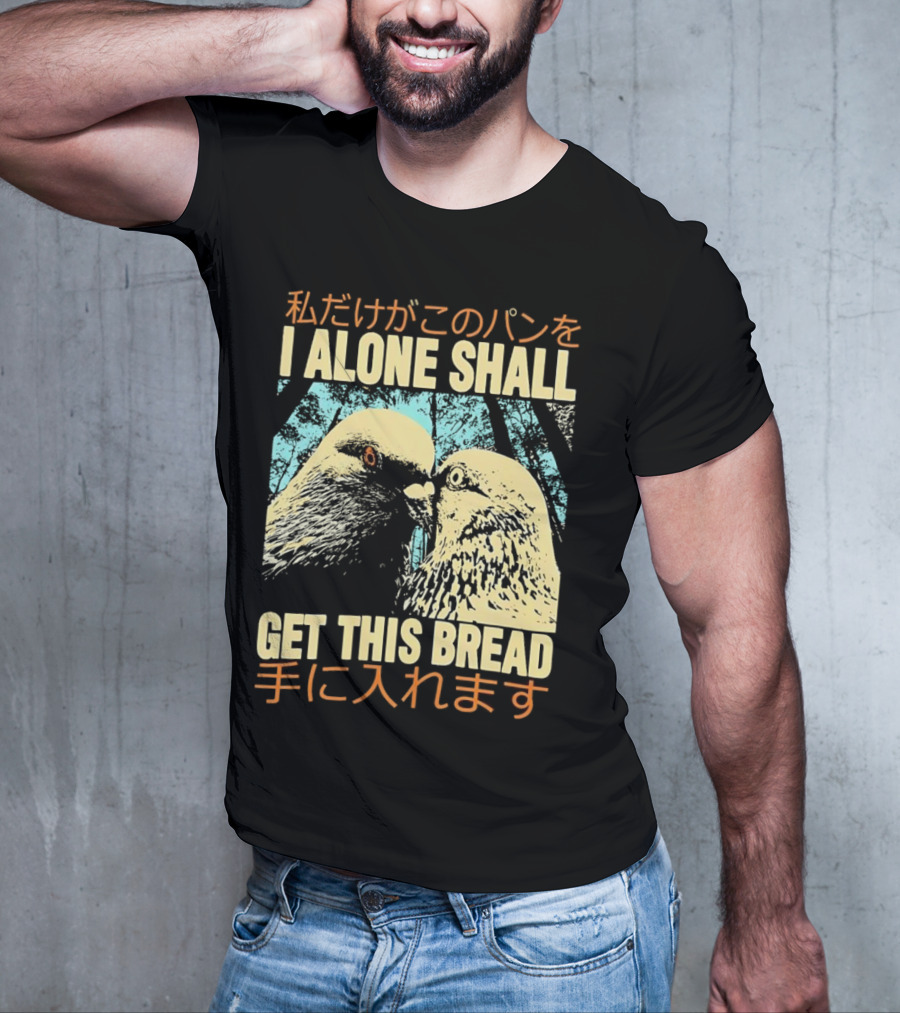 I Alone Shall Get This Bread Pigeon Art Japanese Text Comic T-Shirt