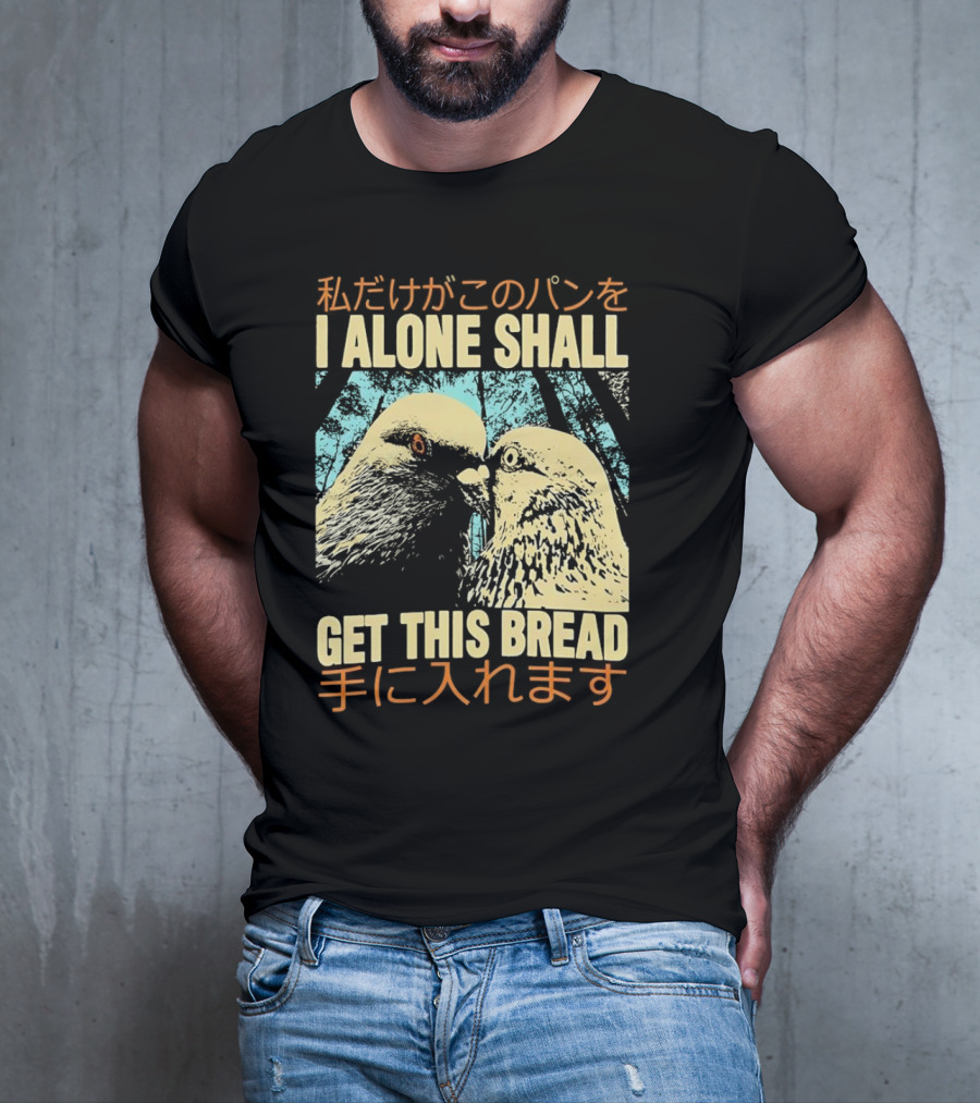 I Alone Shall Get This Bread Pigeon Art Japanese Text Comic T-Shirt