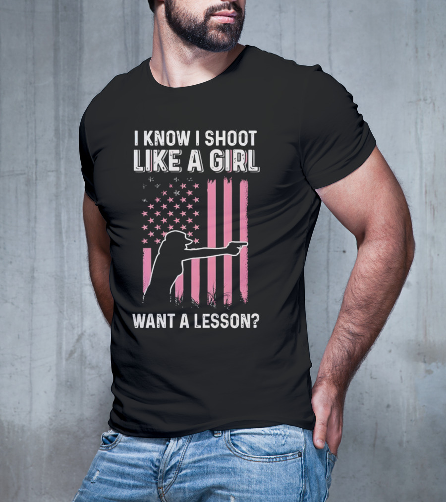 I Know I Shoot Like A Girl Want A Lesson Pink USA Flag T-Shirt