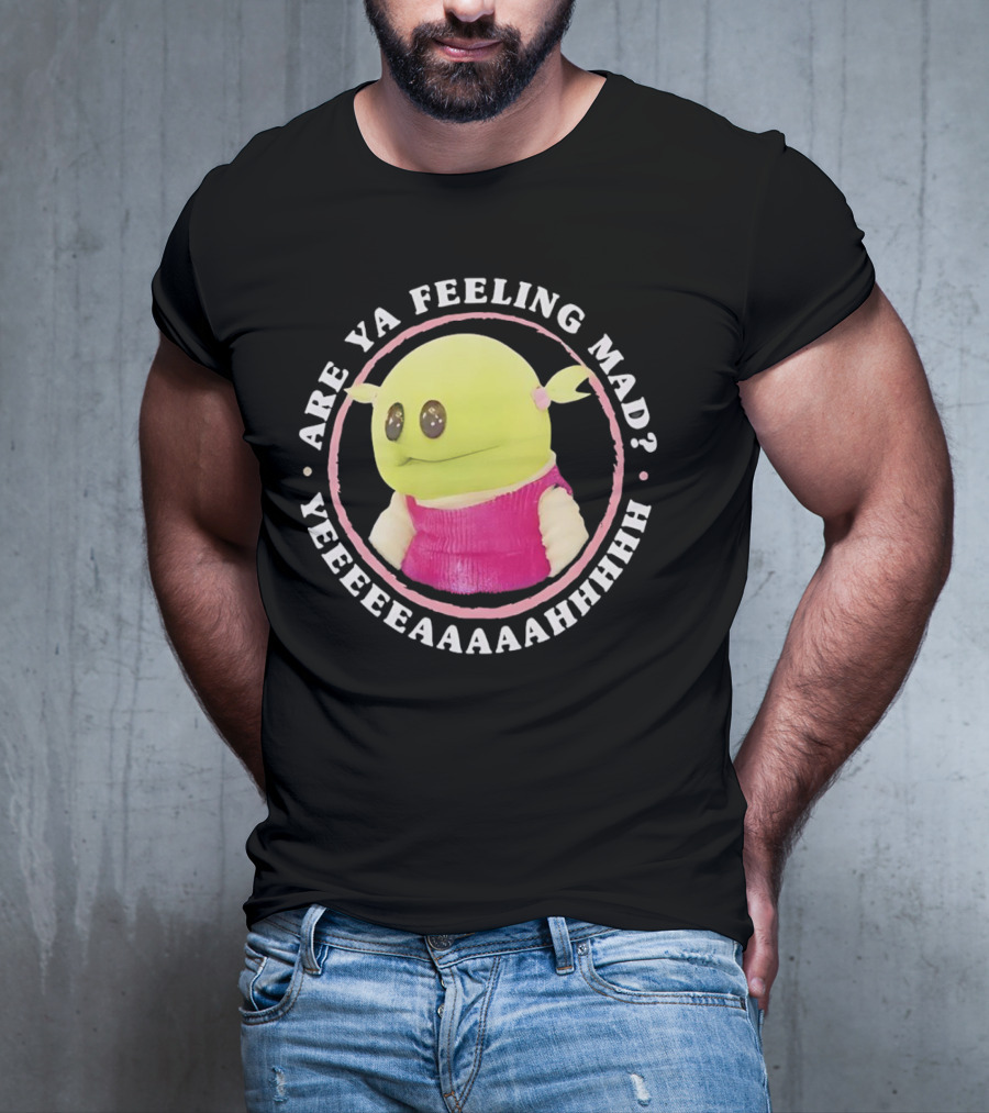 Are Ya Feeling Mad Yeeeeaaaahhh Nanalan Puppet In Pink T-Shirt