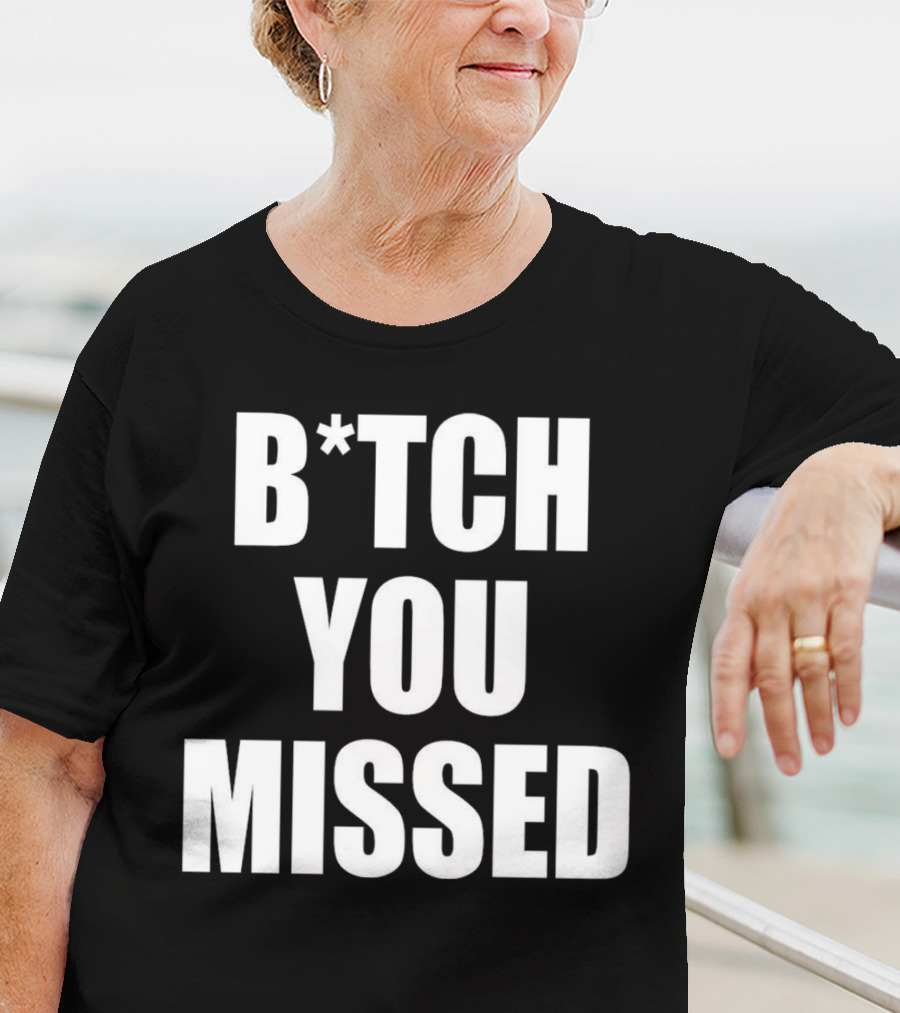 Tom Macdonald B*tch You Missed T-Shirt