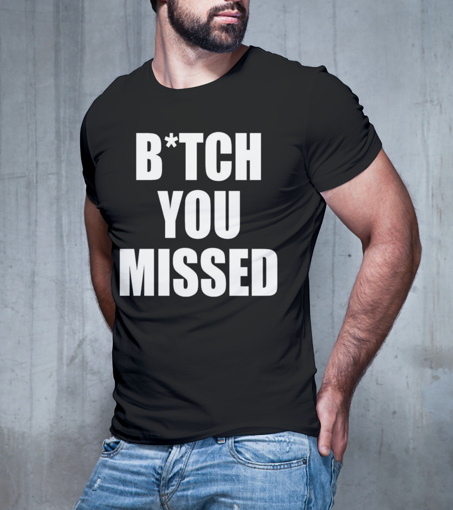 Tom Macdonald B*tch You Missed T-Shirt
