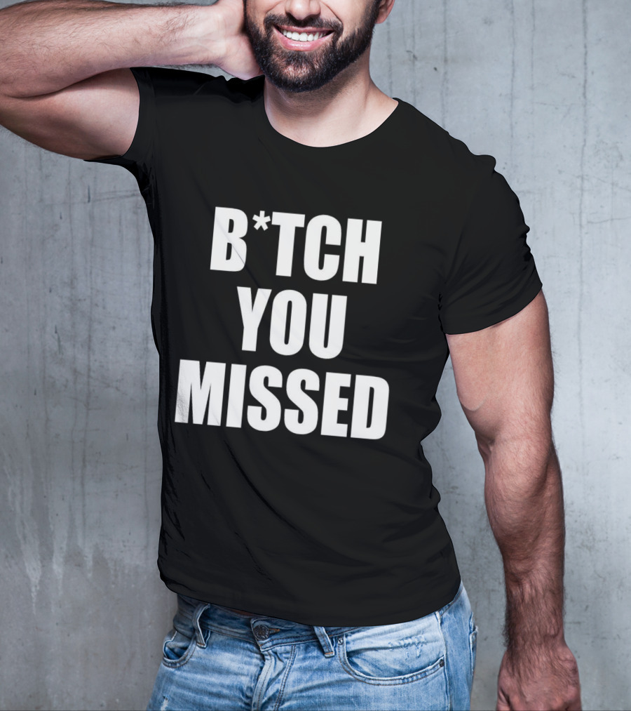 Tom Macdonald B*tch You Missed T-Shirt
