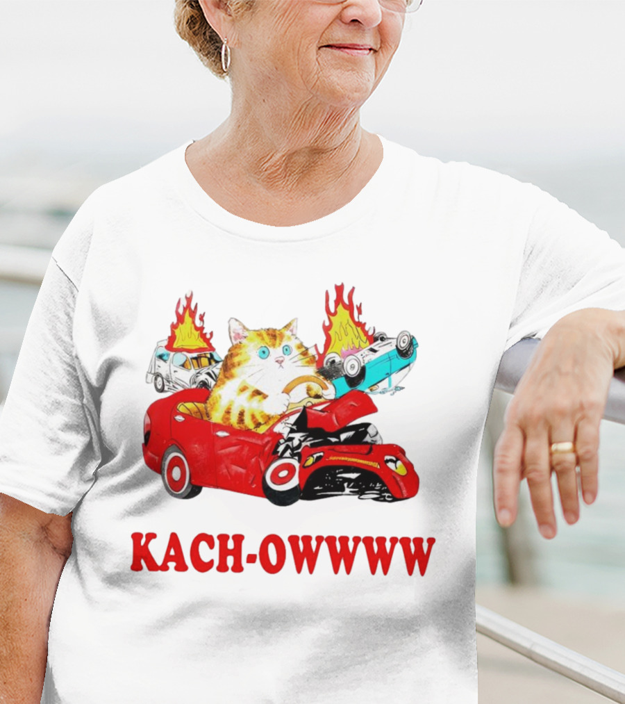 Kach Owwww Cat Driving Crashed Red Car With Burning Vehicles T-Shirt