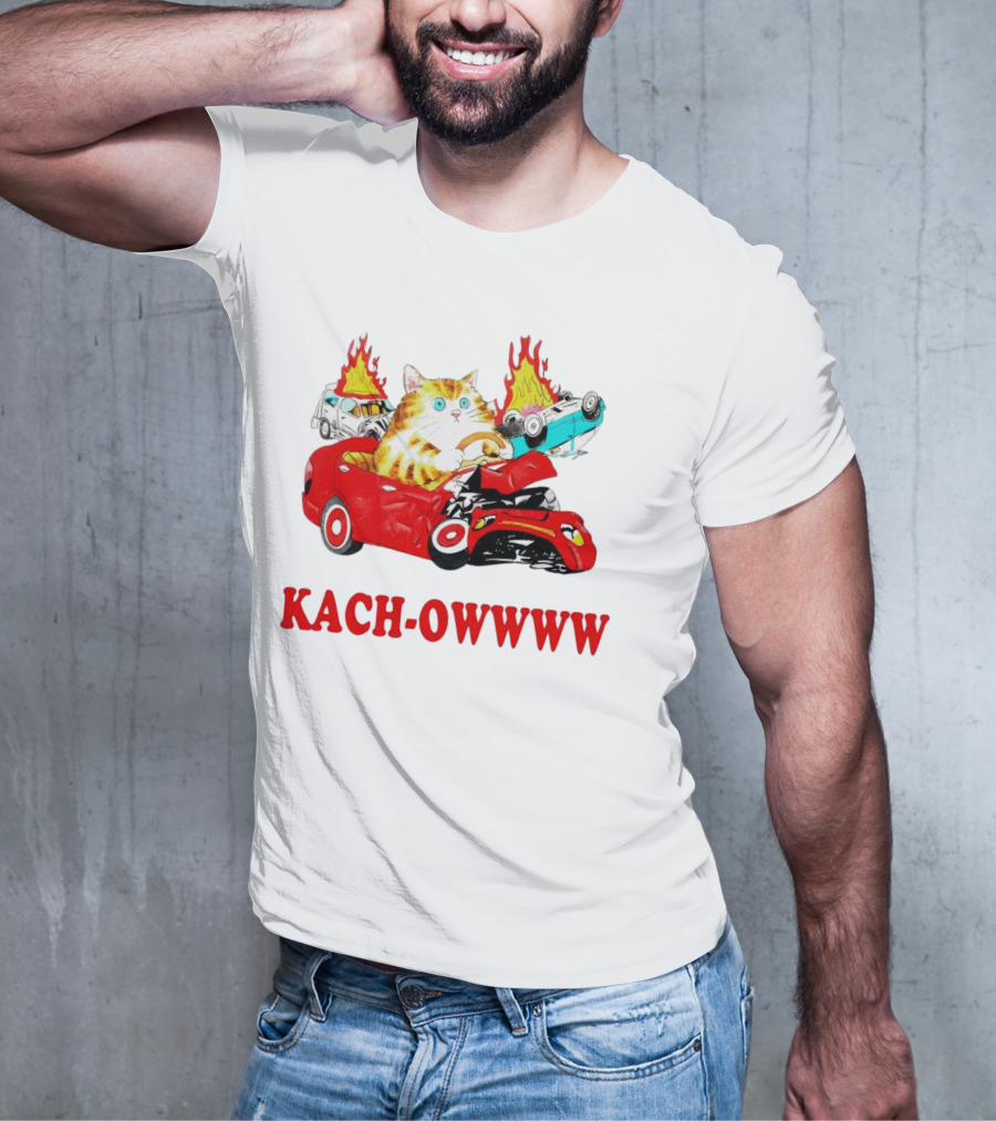Kach Owwww Cat Driving Crashed Red Car With Burning Vehicles T-Shirt