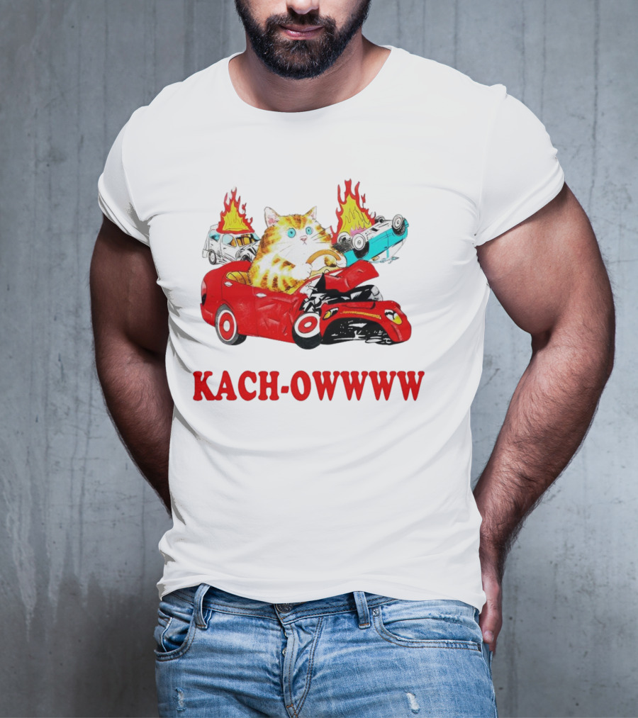 Kach Owwww Cat Driving Crashed Red Car With Burning Vehicles T-Shirt