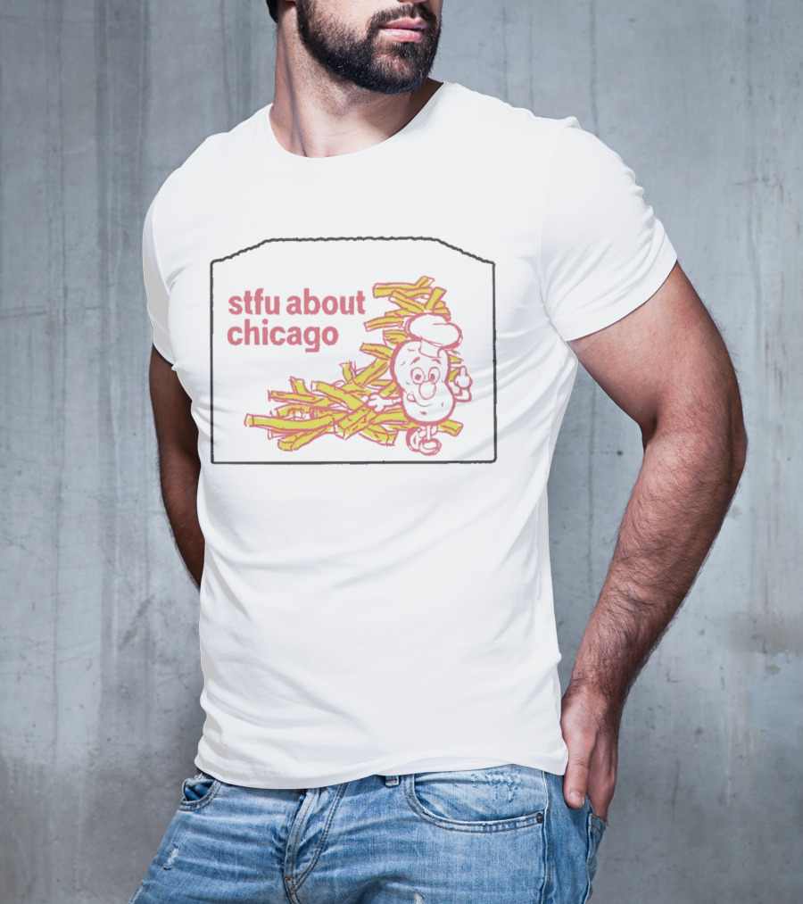 Stfu About Chicago French Fries Animated T-Shirt
