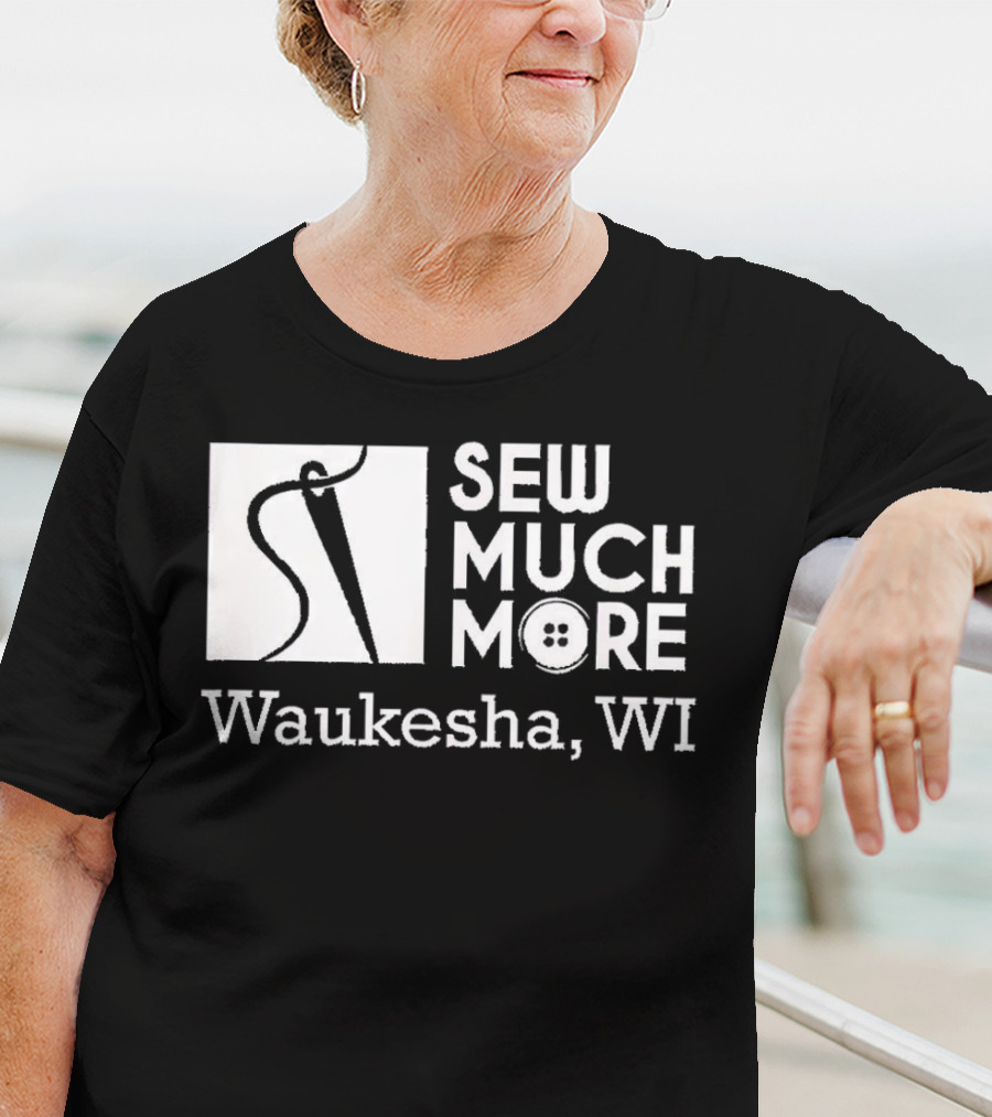 SEW MUCH MORE Waukesha WI Needle And Thread Button T-Shirt