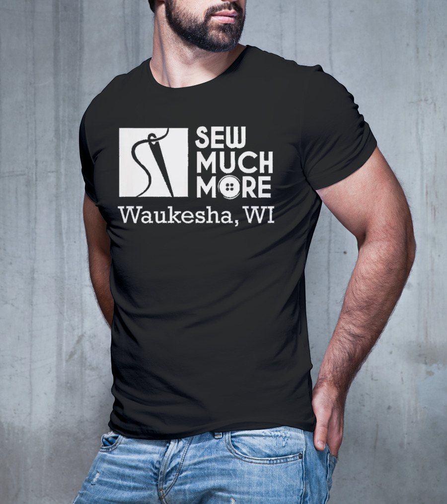SEW MUCH MORE Waukesha WI Needle And Thread Button T-Shirt