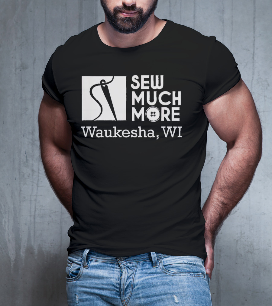 SEW MUCH MORE Waukesha WI Needle And Thread Button T-Shirt