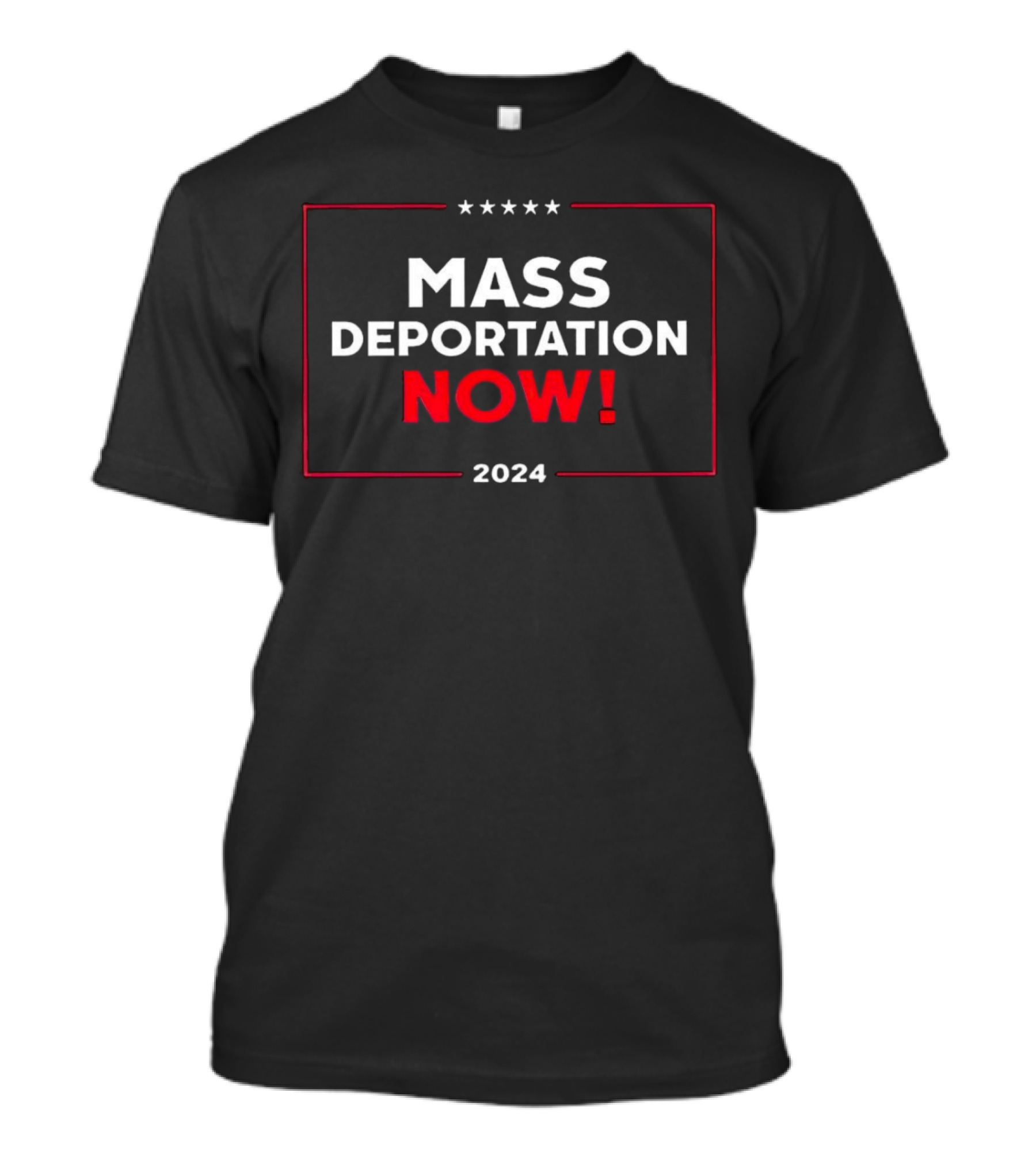 Mass Deportation Now T-Shirt