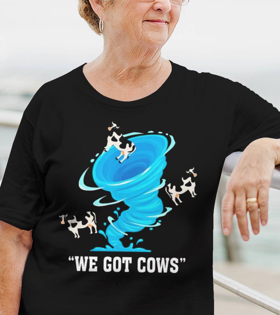 We Got Cows Tornado T-Shirt