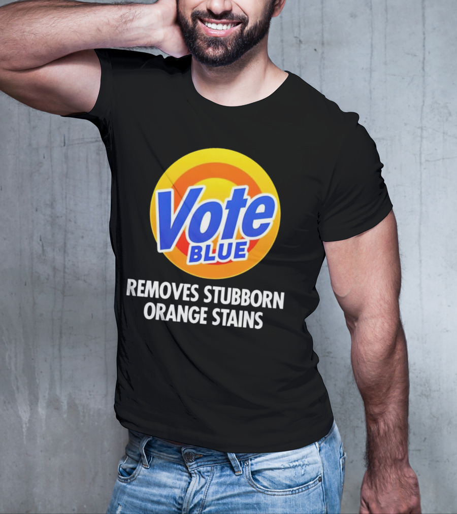 Vote Blue Removes Stubborn Orange Stains Laundry Detergent T-Shirt