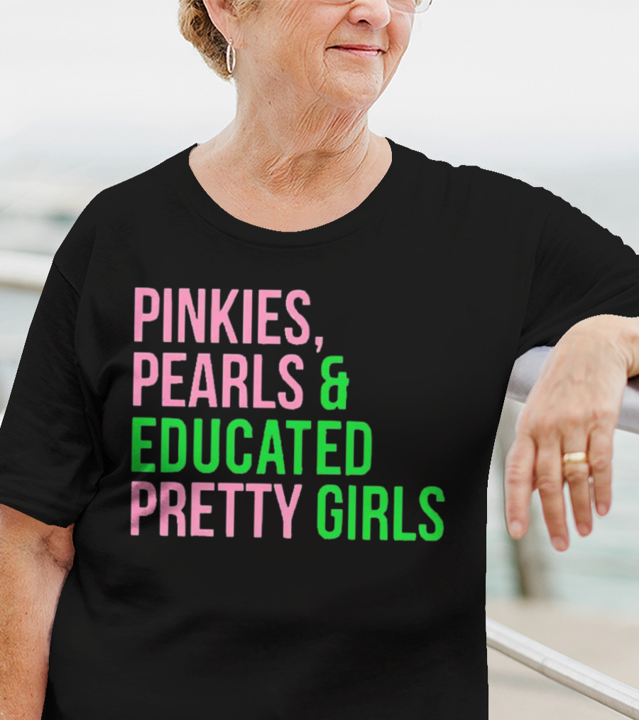 Pinkies Pearls And Educated Pretty Girls T-Shirt