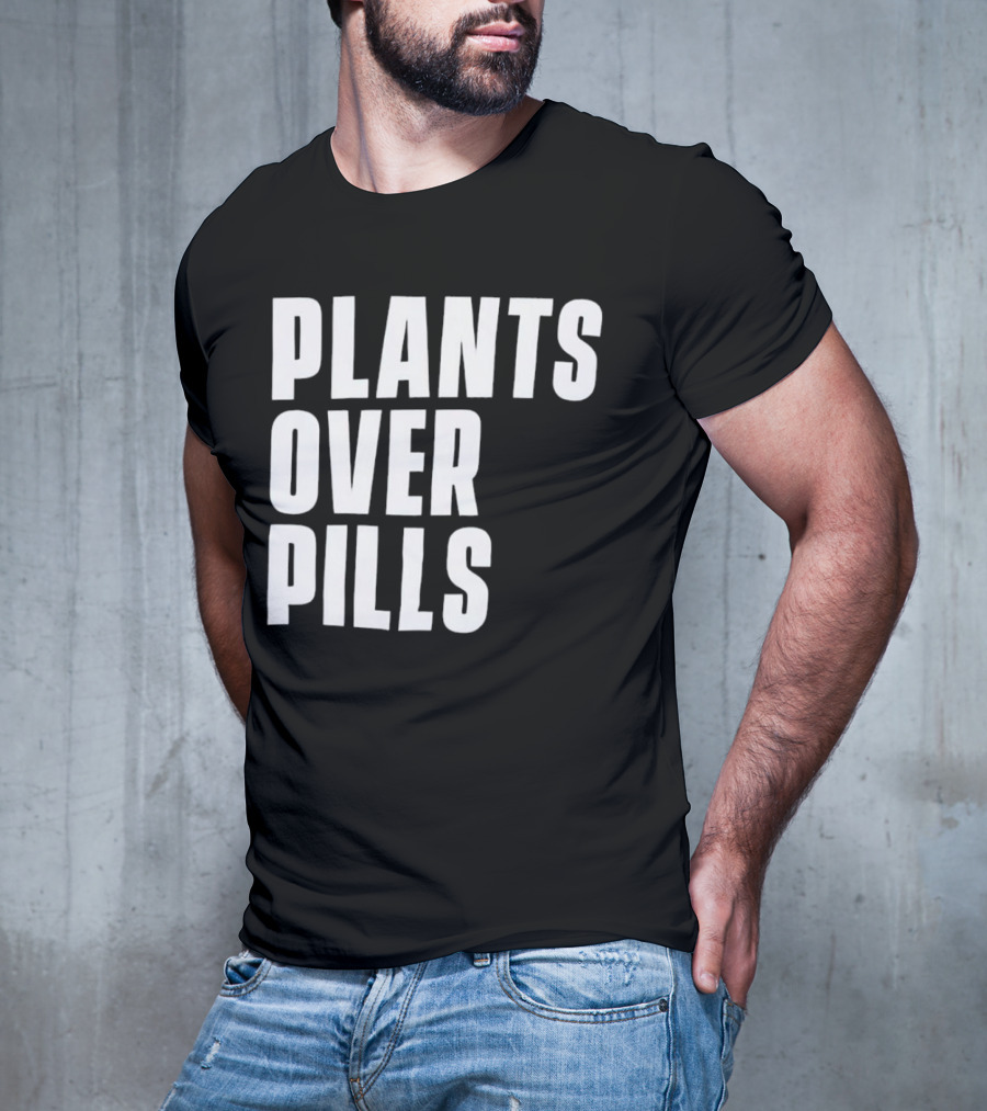 PLANTS OVER PILLS T-Shirt