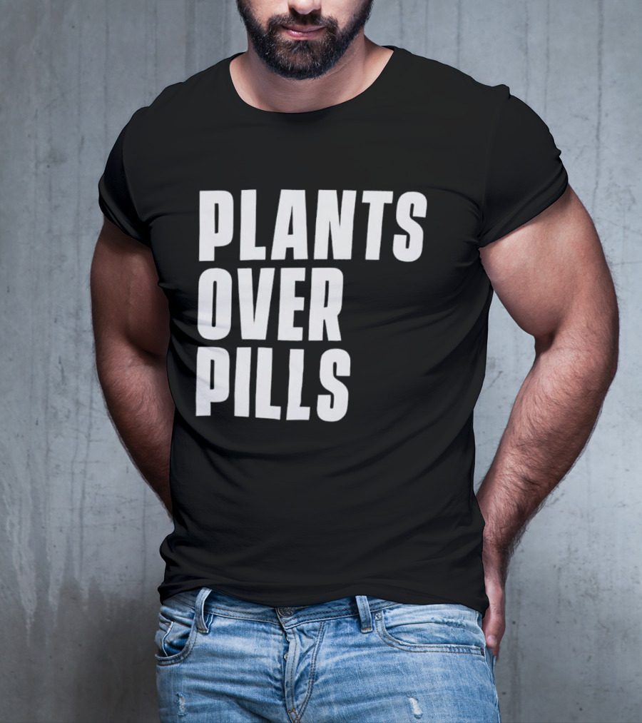 PLANTS OVER PILLS T-Shirt