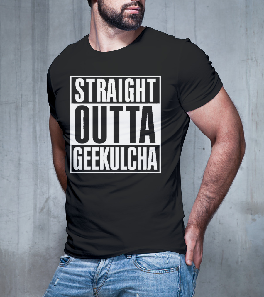 Straight Outta Geekulcha T-Shirt