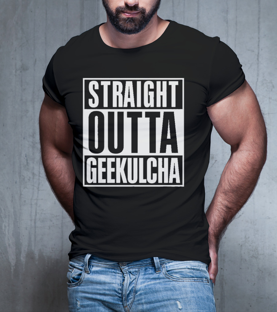 Straight Outta Geekulcha T-Shirt