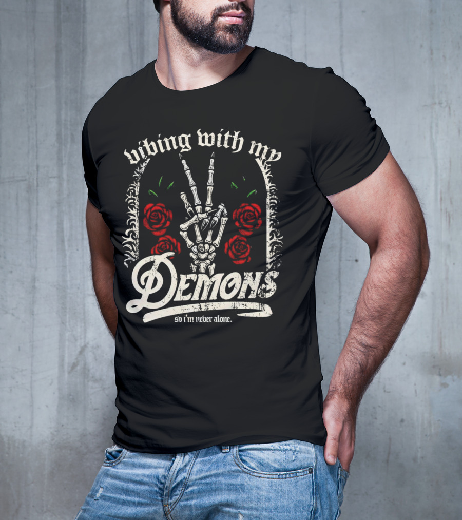 Vibing With My Demons So I'm Never Alone Roses Skeleton Hand Gothico T-Shirt