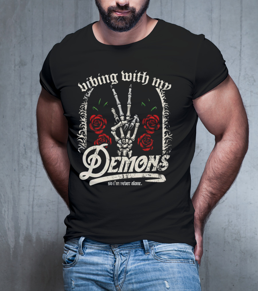 Vibing With My Demons So I'm Never Alone Roses Skeleton Hand Gothico T-Shirt