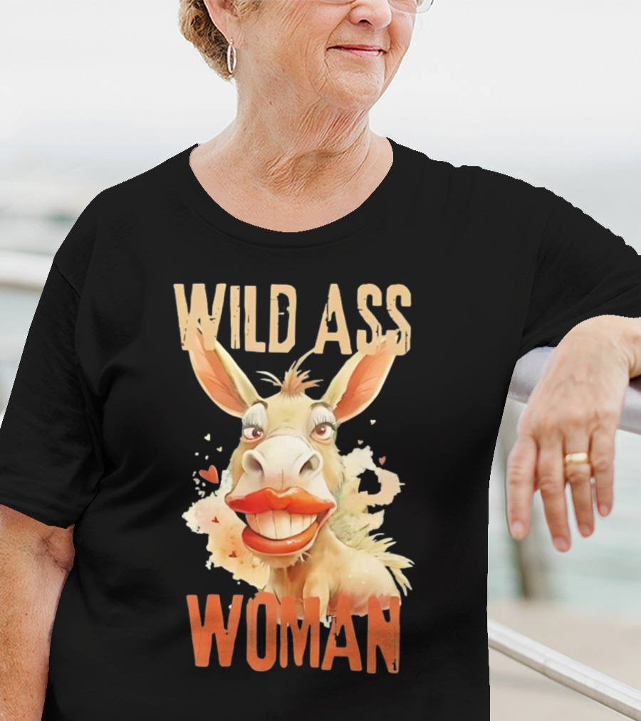 WILD ASS WOMAN T-Shirt