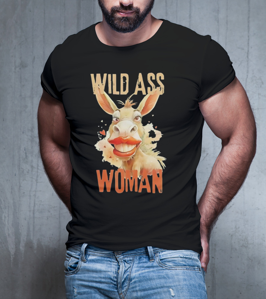 WILD ASS WOMAN T-Shirt