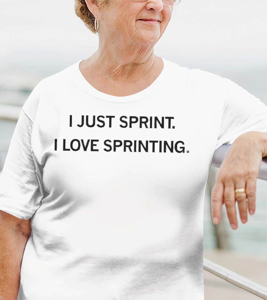 I Just Sprint I Love Sprinting T-Shirt
